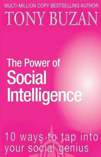 Cover image for The Power of Social Intelligence: 10 Ways to Tap into Your Social Genius