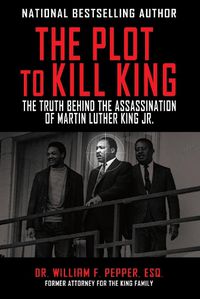 Cover image for The Plot to Kill King: The Truth Behind the Assassination of Martin Luther King Jr.