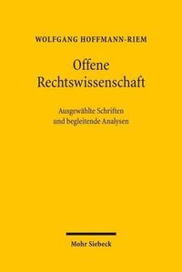 Cover image for Offene Rechtswissenschaft: Ausgewahlte Schriften von Wolfgang Hoffmann-Riem und begleitende Analysen