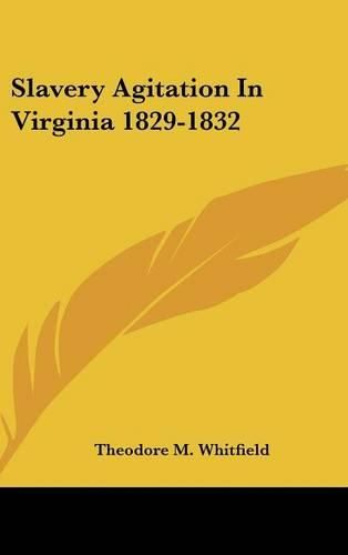 Cover image for Slavery Agitation in Virginia 1829-1832