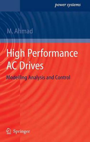 Cover image for High Performance AC Drives: Modelling Analysis and Control