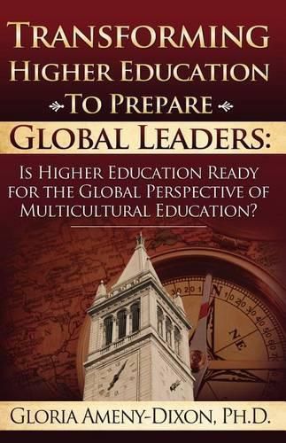 Cover image for Transforming Higher Education to Prepare Global Leaders: Is Higher Education Ready for the Global Perspective of Multicultural Education?