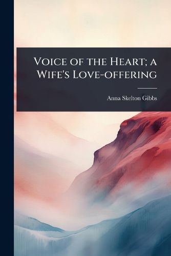 Cover image for Voice of the Heart; a Wife's Love-offering