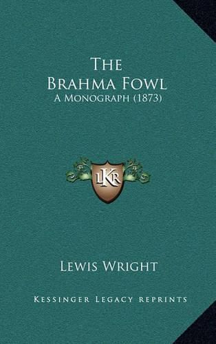 Cover image for The Brahma Fowl: A Monograph (1873)