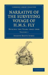 Cover image for Narrative of the Surveying Voyage of HMS Fly: During the Years 1842-1846