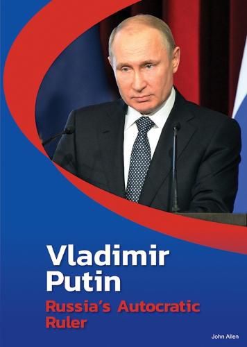 Cover image for Vladimir Putin: Russia's Autocratic Ruler