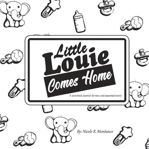 Cover image for Little Louie Comes Home: A storybook journal for new and seasoned moms