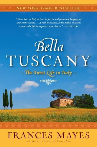 Cover image for Bella Tuscany: The Sweet Life in Italy