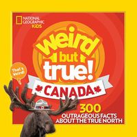 Cover image for Weird But True Canada: 300 Outrageous Facts about the True North