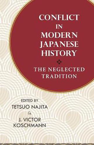 Cover image for Conflict in Modern Japanese History: The Neglected Tradition