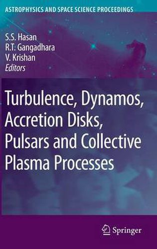 Cover image for Turbulence, Dynamos, Accretion Disks, Pulsars and Collective Plasma Processes: First Kodai-Trieste Workshop on Plasma Astrophysics held at the Kodaikanal Observatory, India, August 27 - September 7, 2007