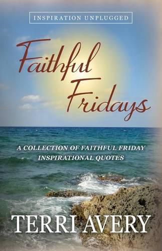 Cover image for Faithful Fridays: A Collection of Faithful Friday Inspirational Quotes
