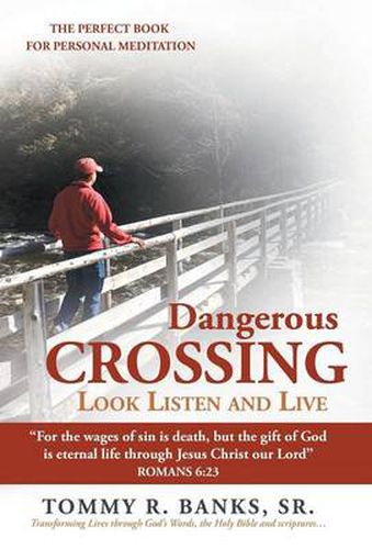 Cover image for Dangerous Crossing - Look Listen and Live: For the Wages of Sin is Death, But the Gift of God is Eternal Life Through Jesus Christ Our Lord  (Romans 6:23)