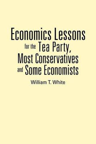 Cover image for Economics Lessons for the Tea Party, Most Conservatives and Some Economists