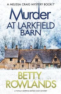 Cover image for Murder at Larkfield Barn: A totally gripping British cozy mystery