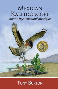 Cover image for Mexican Kaleidoscope: Myths, mysteries and mystique