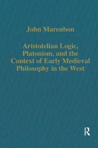 Cover image for Aristotelian Logic, Platonism, and the Context of Early Medieval Philosophy in the West