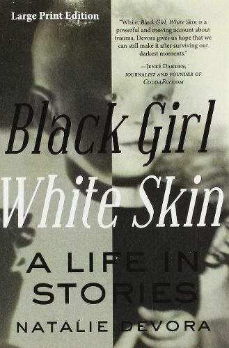 Cover image for Black Girl White Skin: A Life in Stories