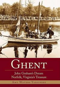 Cover image for Ghent: John Graham's Dream, Norfolk, Virginia's Treasure