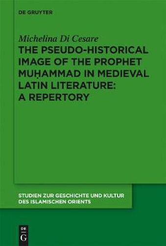 The Pseudo-historical Image of the Prophet Muhammad in Medieval Latin Literature: A Repertory