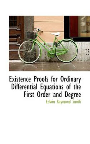 Existence Proofs for Ordinary Differential Equations of the First Order and Degree