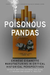 Cover image for Poisonous Pandas: Chinese Cigarette Manufacturing in Critical Historical Perspectives