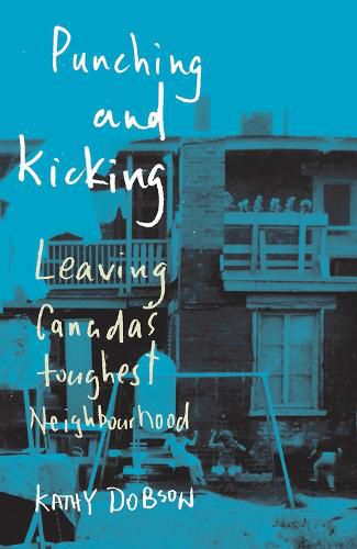 Cover image for Punching and Kicking: Leaving Canada's Toughest Neighbourhood