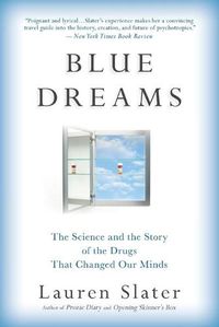 Cover image for Blue Dreams: The Science and the Story of the Drugs That Changed Our Minds