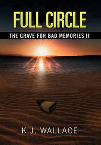 Cover image for The Grave For Bad Memories Full Circle: Full Circle