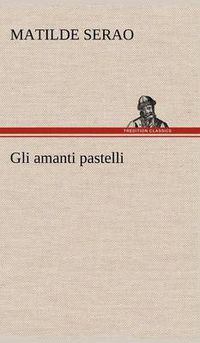 Cover image for Gli amanti pastelli