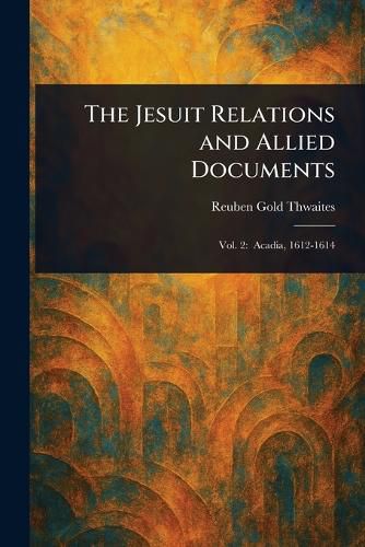 Cover image for The Jesuit Relations and Allied Documents