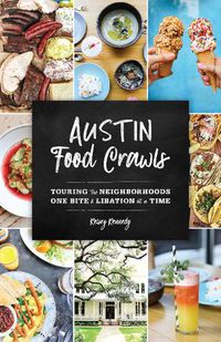 Cover image for Austin Food Crawls: Touring the Neighborhoods One Bite & Libation at a Time