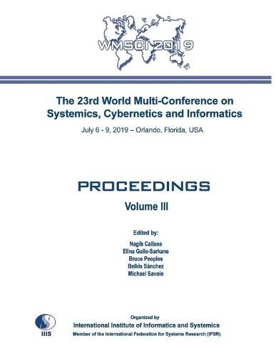 Cover image for Proceedings of The 23rd World Multi-Conference on Systemics, Cybernetics and Informatics: WMSCI 2019 (Volume III)