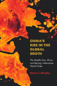 Cover image for China's Rise in the Global South: The Middle East, Africa, and Beijing's Alternative World Order