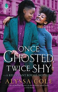 Cover image for Once Ghosted, Twice Shy: A Reluctant Royals Novella
