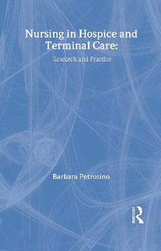 Cover image for Nursing in Hospice and Terminal Care: Research and Practice: Research and Practice