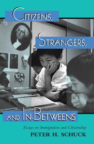 Cover image for Citizens, Strangers, And In-betweens: Essays On Immigration And Citizenship