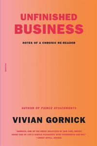 Cover image for Unfinished Business: Notes of a Chronic Re-reader