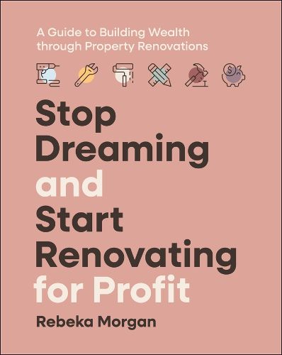 Cover image for Stop Dreaming and Start Renovating for Profit