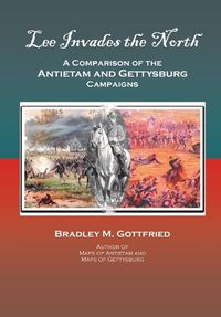 Cover image for Lee Invades the North: A Comparison of the Antietam and Gettysburg Campaigns