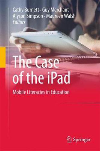 Cover image for The Case of the iPad: Mobile Literacies in Education