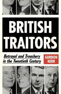 Cover image for British Traitors: Betrayal and Treachery in the Twentieth Century