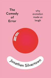 Cover image for The Comedy of Error: Why evolution made us laugh