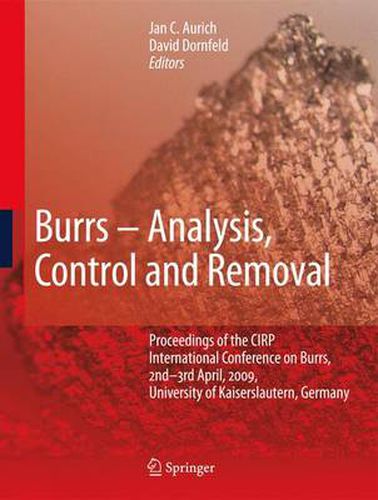 Cover image for Burrs - Analysis, Control and Removal: Proceedings of the CIRP International Conference on Burrs, 2nd-3rd April, 2009, University of Kaiserslautern, Germany