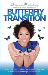 Cover image for Butterfly Transition: Step-by-Step Guide to Transitioning Your Hair While Growing Through Life's Changes