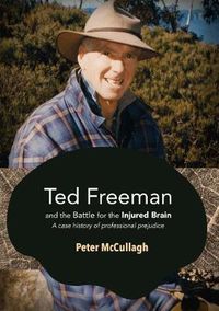 Cover image for Ted Freeman and the Battle for the Injured Brain: A Case History of Professional Prejudice