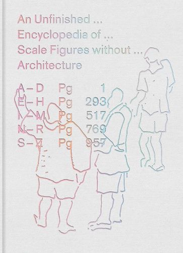 Cover image for An Unfinished Encyclopedia of Scale Figures without Architecture