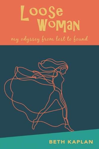 Cover image for Loose Woman: my odyssey from lost to found