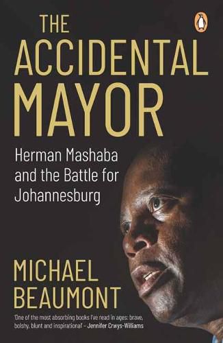 Cover image for The Accidental Mayor: Herman Mashaba and the Battle for Johannesburg