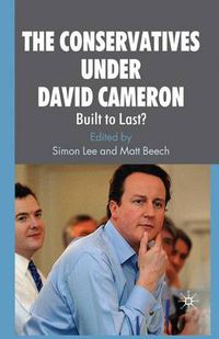 Cover image for The Conservatives under David Cameron: Built to Last?